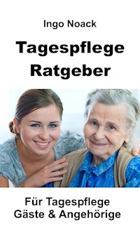 Tagespflege Ratgeber - Ingo Noack - ebook