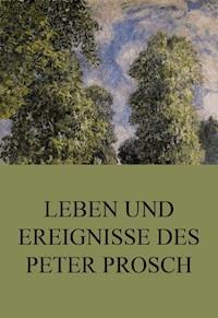 Leben und Ereignisse des Peter Prosch - Peter Prosch - ebook