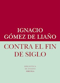 Contra el fin de siglo - Ignacio Gómez de Liaño - ebook