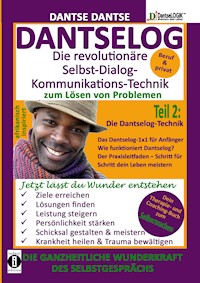 DANTSELOG – Die revolutionäre Selbst-Dialog-Kommunikations-Technik zum Lösen von Problemen. - Dantse Dantse - ebook