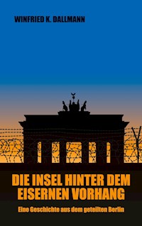 Die Insel hinter dem Eisernen Vorhang - Winfried K. Dallmann - ebook