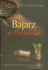 Bajarz z Marrakeszu - Roy-Bhattacharya Joydeep - książka