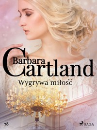 Ponadczasowe historie miłosne Barbary Cartland. Wygrywa miłość - Ponadczasowe historie miłosne Barbary Cartland - Barbara Cartland - ebook