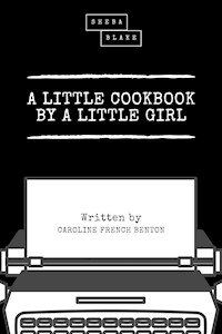 A Little Cookbook by a Little Girl - Caroline French Benton - ebook
