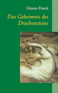 Das Geheimnis des Drachensteins - Günter Frisch - ebook