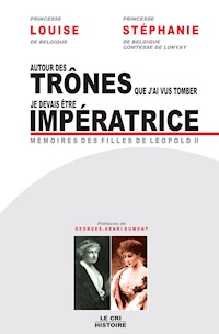 Autour des trônes que j’ai vus tomber (Louise) & Je devais être impératrice (Stéphanie) - Louise de Belgique - ebook