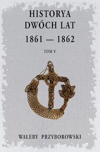 Historya dwóch lat 1861-1862 Tom 5 - Walery Przyborowski - książka