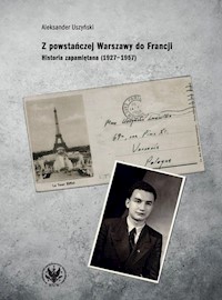 Z powstańczej Warszawy do Francji. - Uszyński Aleksander - książka