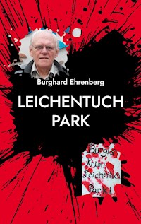 Leichentuch Park - Burghard Ehrenberg - ebook