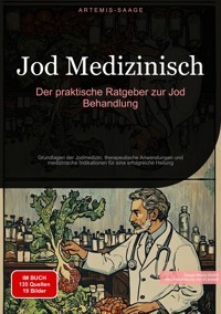 Jod Medizinisch: Der praktische Ratgeber zur Jod Behandlung - Artemis Saage - Deutschland - ebook
