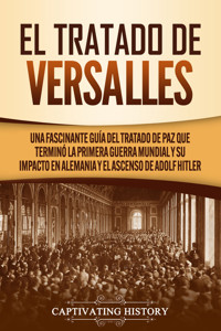 El Tratado de Versalles - Captivating History - ebook