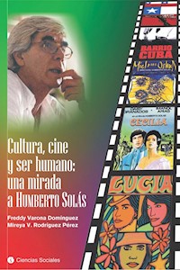 Cultura, cine y ser humano: una mirada a Humberto Solás - Freddy Varona Domínguez - ebook