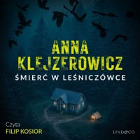 Śmierć w leśniczówce. Z Notatnika Podcastera Kryminalnego. Tom 3 - Anna Klejzerowicz - ebook + audiobook