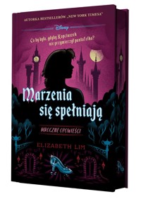Marzenia się spełniają. Mroczne opowieści (edycja kolekcjonerska) - Ewa Tarnowska (tłum.), Elizabeth Lim - książka