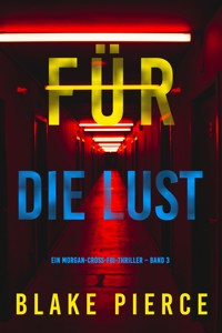 Für die Lust (Ein Morgan-Cross-FBI-Thriller – Band 3) - Blake Pierce - ebook