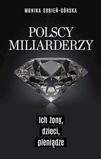 Polscy miliarderzy - Monika Sobień-Górska - książka