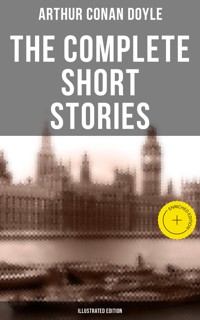 The Complete Short Stories of Sir Arthur Conan Doyle (Illustrated Edition) - Arthur Conan Doyle - ebook