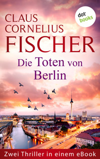 Die Toten von Berlin - Claus Cornelius Fischer - ebook