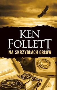 Na skrzydłach orłów - Ken Follett - ebook + audiobook + książka
