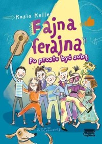 Fajna ferajna. Tom 1 Po prostu być sobą TW - Katarzyna Keller - książka