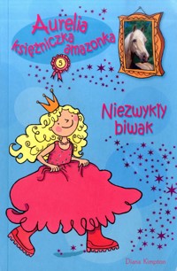 Aurelia Księżniczka Amazonka. Niezwykły biwak - Diana Kimpton - ebook