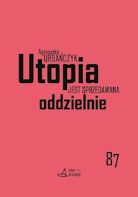 Utopia jest sprzedawana oddzielnie - Urbańczyk Agnieszka - książka