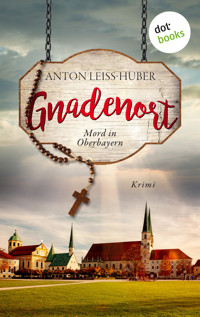 Gnadenort - Anton Leiss-Huber - ebook
