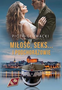 Miłość, seks… i podchorążowie - Piotr Głowacki - książka