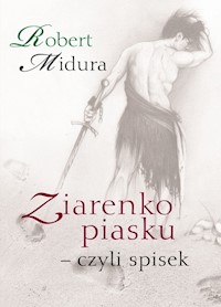 Ziarenko piasku - czyli spisek - Robert Midura - książka