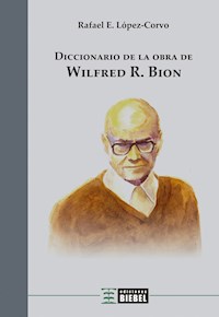 Diccionario de la obra de Wilfred R. Bion - Rafael E. López Corvo - ebook