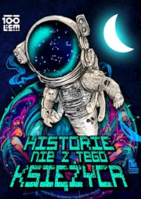 Historie nie z tego księżyca -  - ebook
