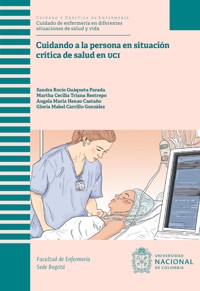 Cuidando a la persona en situación crítica de salud en UCI - Sandra Rocío Guáqueta Parada - ebook
