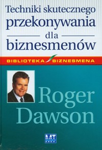 Techniki skutecznego przekonywania dla biznesmenów - Roger Dawson - książka