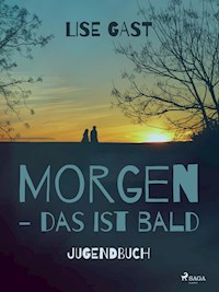 Morgen, das ist bald - lise  gast  - ebook