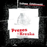Prezes i Kreska - Łukasz Orbitowski - ebook