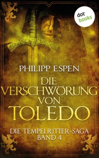 Die Tempelritter-Saga - Band 4: Die Verschwörung von Toledo - Philipp Espen - ebook