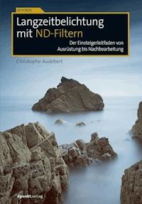 Langzeitbelichtung mit ND-Filtern - Christophe Audebert - ebook