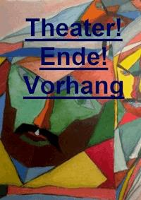 Theater! Ende! Vorhang! - Wilfred Gerber - ebook