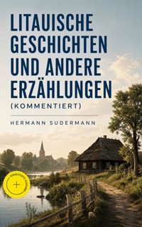 Litauische Geschichten und andere Erzählungen (Kommentiert) - Hermann Sudermann - ebook