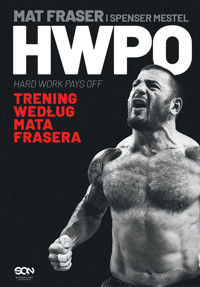 HWPO. Ciężka praca się opłaca. Crossfit według Mata Frasera - Mat Fraser, Spenser Mestel - książka