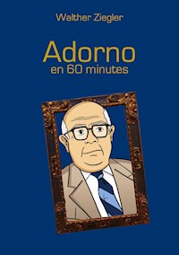 Adorno en 60 minutes - Walther Ziegler - ebook