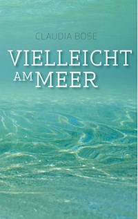 Vielleicht am Meer - Claudia Bose - ebook