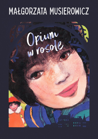 Opium w rosole - Małgorzata Musierowicz - książka - Legimi online