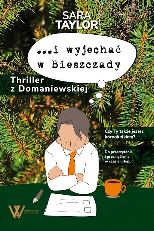 Okładka książki ...i wyjechac w Bieszczady. Thriller z Domaniewskiej