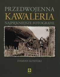 Przedwojenna Kawaleria - Kosiński Damian - książka
