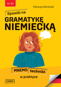 Sposób na GRAMATYKĘ NIEMIECKĄ. Mnemotechniki w praktyce - Patrycja Reinbold - książka