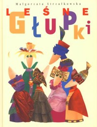 Leśne głupki - Małgorzata Strzałkowska - książka