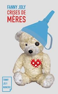 Crises de mères - Joly Fanny - ebook