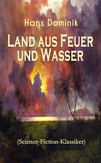 Land aus Feuer und Wasser (Science-Fiction-Klassiker) - Hans Dominik - ebook
