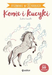 Rysowanie w 10 krokach. Konie i kucyki - Lecouffe Justine - książka